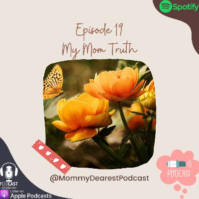 My Mom Truth My Mom Truth