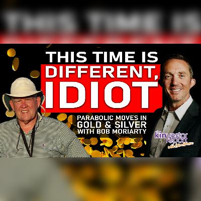 TKR055 | This Time IS Different: Moves in Gold and Silver with Bob Moriarty on The Kinvestor Report TKR055 | This Time IS Different: Moves in Gold and Silver with Bob Moriarty on The Kinvestor Report