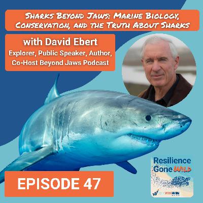Shark Week Part 1 – Beyond Jaws: Marine Biology, Conservation & Shark Truths with Dave Ebert (Ep. 47)