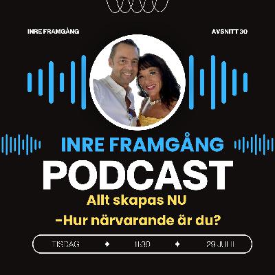 30 Allt skapas NU - Hur närvarande är du?