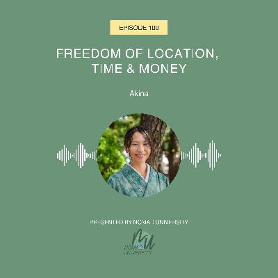 100. Freedom of Location, Time & Money 100. Freedom of Location, Time & Money