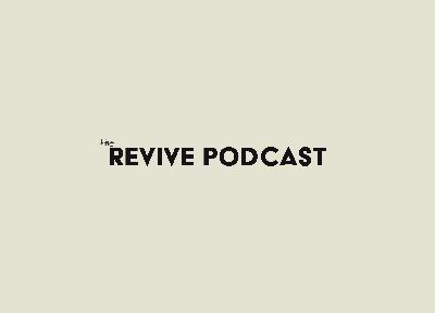 The Revive Podcast Introduction The Revive Podcast Introduction