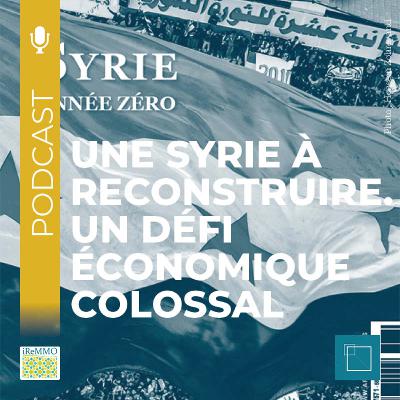 Une Syrie à reconstruire. Un défi économique colossal [Grand Format]
