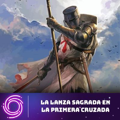 Configuración Vórtice #40 - La Lanza Sagrada en la Primera Cruzada