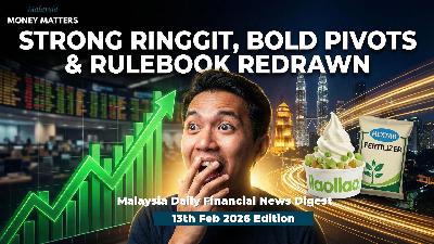 Malaysia Money Matters Daily News Digest 13th Feb 2026 Malaysia Money Matters Daily News Digest 13th Feb 2026