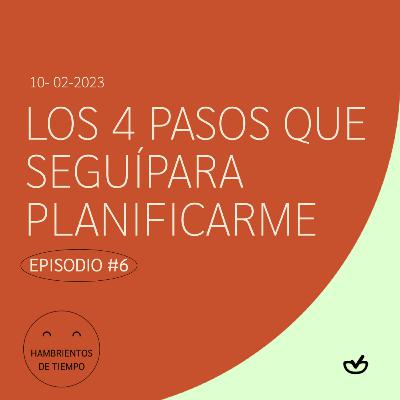 Los 4 pasos que seguí para planificarme | Hambrientos de tiempos - EP #6