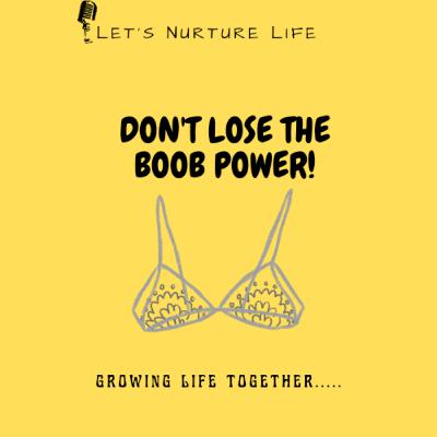 Don't lose the boob power