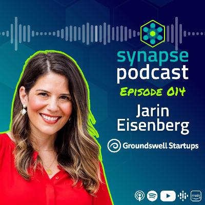 Ep. 014 - Jarin Eisenberg, Groundswell Startups
