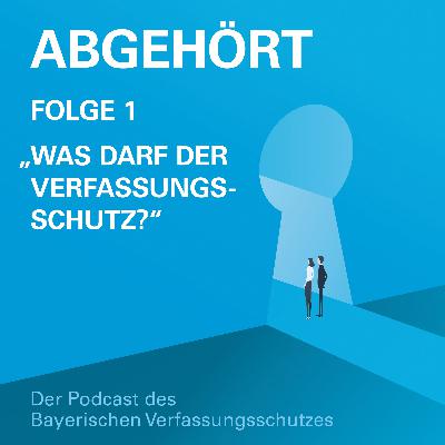 Folge 1 | Was darf der Verfassungsschutz?