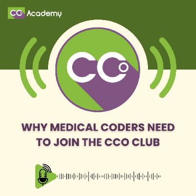 Why Medical Coders Need to Join the CCO Club Why Medical Coders Need to Join the CCO Club