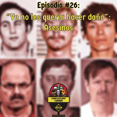 Yo no les quería hacer daño: Asesinos – Episodio #26 – Compartamos Terror – Horror Hazard