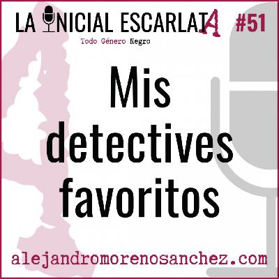 LIE #51: Mis detectives favoritios LIE #51: Mis detectives favoritios