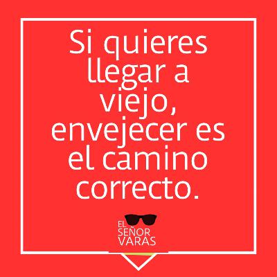 Si quieres llegar a viejo, envejecer es el camino correcto.