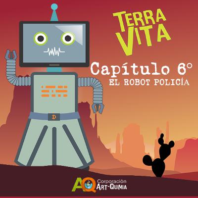 2 temporada TERRA VITA capítulo 6 - El Robot Policía