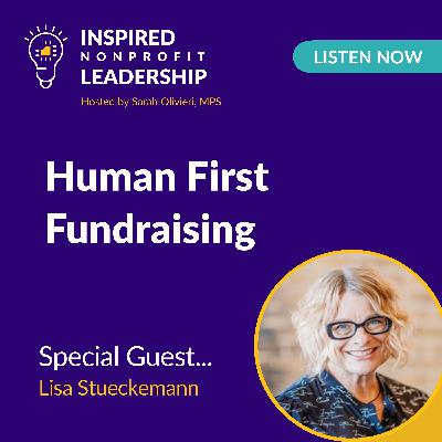 398: Human First Fundraising with Lisa Stueckemann 398: Human First Fundraising with Lisa Stueckemann