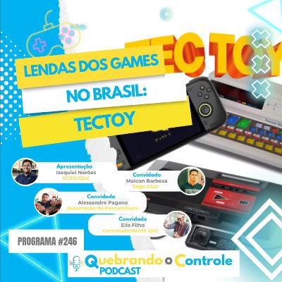 Lendas do videogame no Brasil - TECTOY - QoC #246