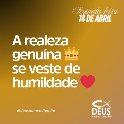 REALEZA EM HUMILDADE - SEMANA DA PÁSCOA | DEVOCIONAL 14/04/2025