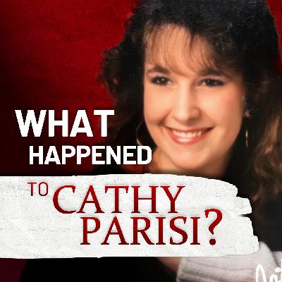 What Happened To Cathy Parisi? (Part 2)