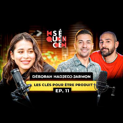 Séquence 11 - Déborah Hadjedj-Jarmon : Ce qui fait qu’un scénario est produit (ou pas !)