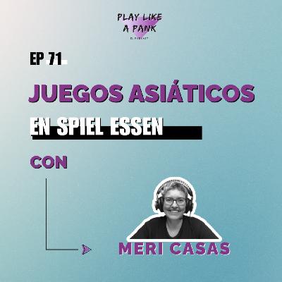 PLAP 71. Juegos asiáticos en Spiel Essen con Meri Casas