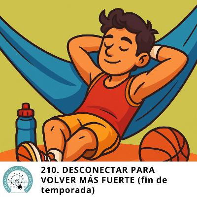 #210. Desconectar para volver más fuerte (fin de temporada)