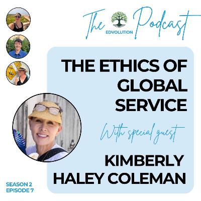 The Ethics of Global Service (featuring Kimberly Haley Coleman)