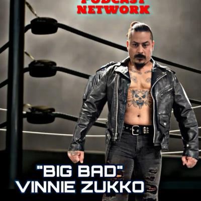 SHOTS AND CHOPS WRESTLING SHOW featuring PRO WRESTLER “BIG BAD” VINNIE ZUKKO SHOTS AND CHOPS WRESTLING SHOW featuring PRO WRESTLER “BIG BAD” VINNIE ZUKKO
