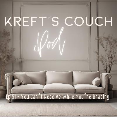 Ep 51 - You Can’t Receive While You’re Bracing