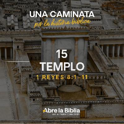 15: Templo (1 Reyes 8:1-11) 15: Templo (1 Reyes 8:1-11)