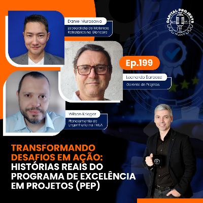 Episódio #199 - Transformando Desafios em Ação: Histórias Reais do Programa de Excelência em Projetos (PEP)