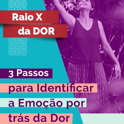 RX da Dor 92 - 3 Passos para identificar a emoção por trás da Do