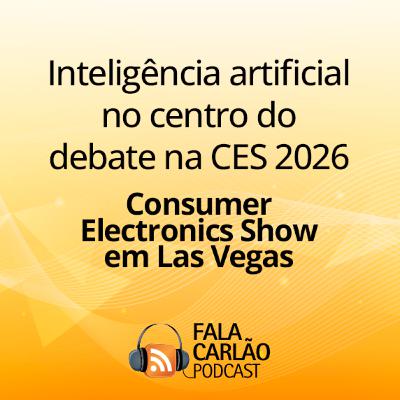 Inteligência artificial no centro do debate na CES 2026 | Fala Carlão 7916 Inteligência artificial no centro do debate na CES 2026 | Fala Carlão 7916
