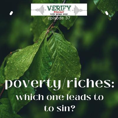 37. POVERTY/RICHES: WHICH ONE LEADS TO SIN?