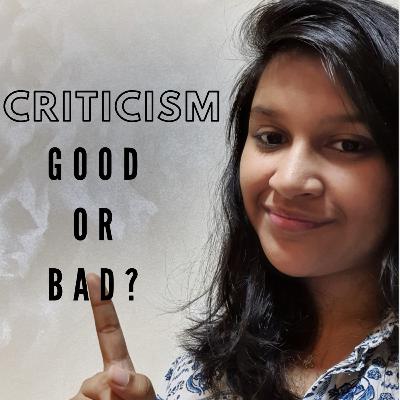Criticism: Good Or Bad Criticism: Good Or Bad