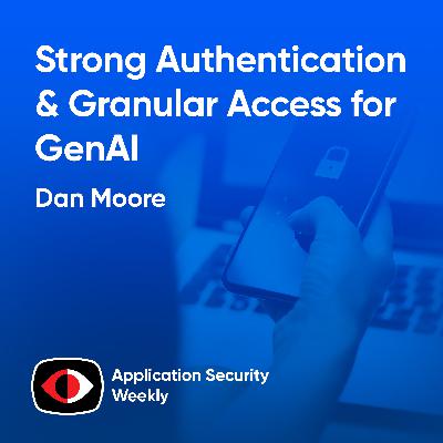 Bringing Strong Authentication and Granular Authorization for GenAI - Dan Moore - ASW #369 Bringing Strong Authentication and Granular Authorization for GenAI - Dan Moore - ASW #369