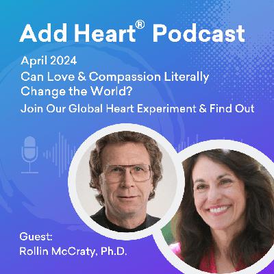 Can Love & Compassion Literally Change the World? Join Our Global Heart Experiment & Find Out