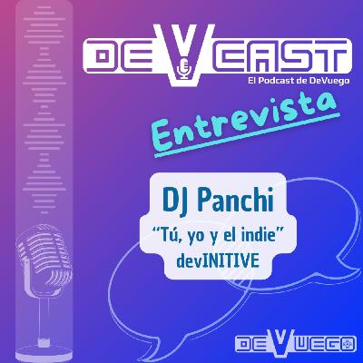 DeVCast Entrevista - DJ Panchi ("Tú, yo y el indie", devINITIVE)