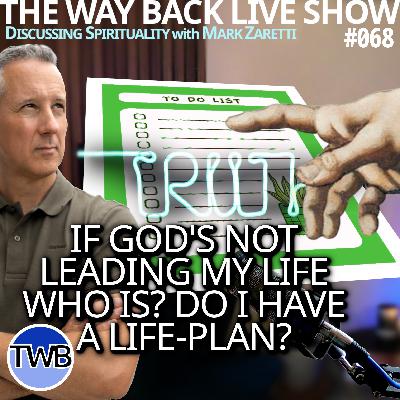 Ep.068 Life Plans: If God’s not leading yours, WHO is? God’s plan versus your life-plan and the example of “god” leading Moses: Spirituality w Mark Zaretti