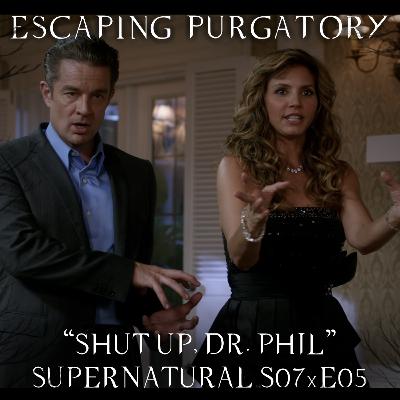 Episode 07:05 - Shut Up, Dr. Phil