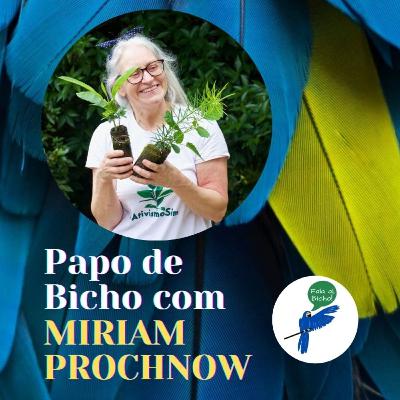 Papo de Bicho #38 com MIRIAM PROCHNOW