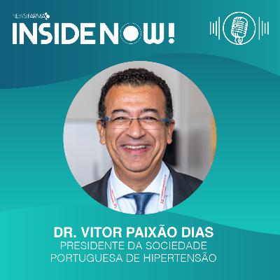 Inside Now Podcast com Dr. Vitor Paixão dias, Presidente da Sociedade Portuguesa de Hipertensão