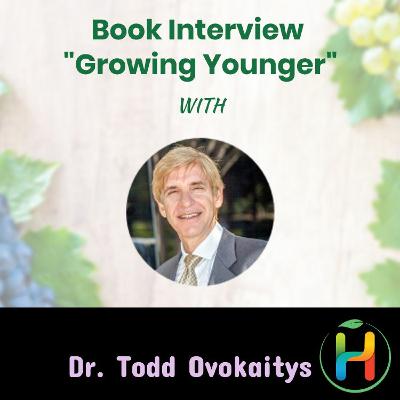 Interview with Dr. Todd Ovokaitys on his book “Growing Younger” Interview with Dr. Todd Ovokaitys on his book “Growing Younger”