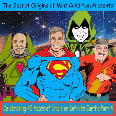 295. Celebrating 40 Years of Crisis on Infinite Earths Part 4