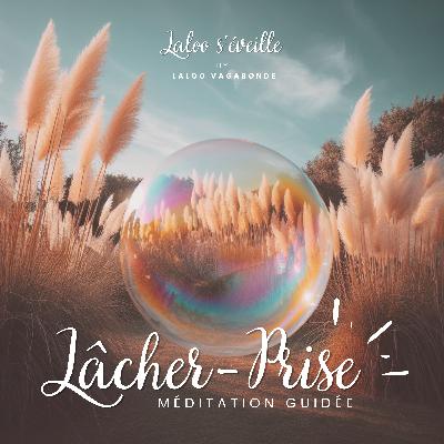Lâcher-Prise pour un quotidien plus apaiser | Méditation guidée (396 hz)