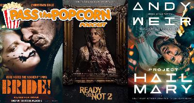 Pass the Popcorn – The Bride, Ready or Not 2, and Project Hail Mary