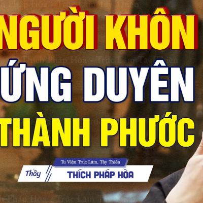 Ứng duyên thành phước - Thầy Thích Pháp Hòa