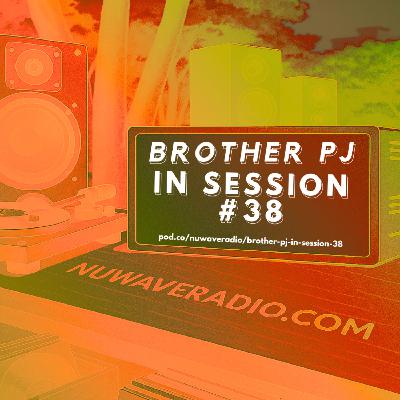 Brother PJ - In Session #38