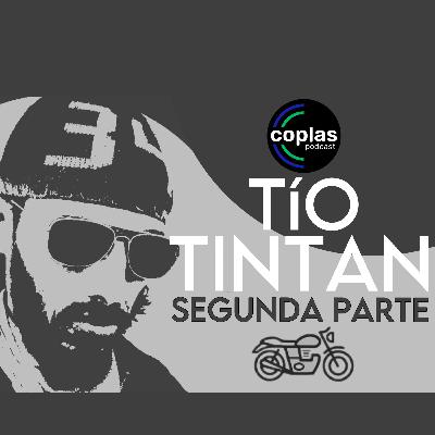 Coplas Podcast #45 - Tío Tintan Cadena Pt.2 Coplas Podcast #45 - Tío Tintan Cadena Pt.2