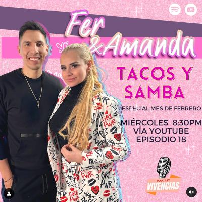Vivencias #18 Fer Palacio & Amanda Cibely. Tacos y Samba. Podcast