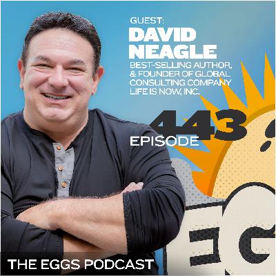 Eggs 443: Closing the Gap Between Belief and Breakthrough with David Neagle Eggs 443: Closing the Gap Between Belief and Breakthrough with David Neagle